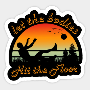 Let the bodies hit the floor Sticker